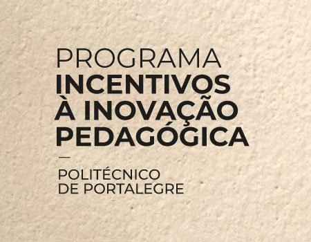 Programa de Incentivos à Inovação Pedagógica do Instituto Politécnico de Portalegre