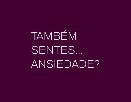 Webinar: Também sentes...Ansiedade?